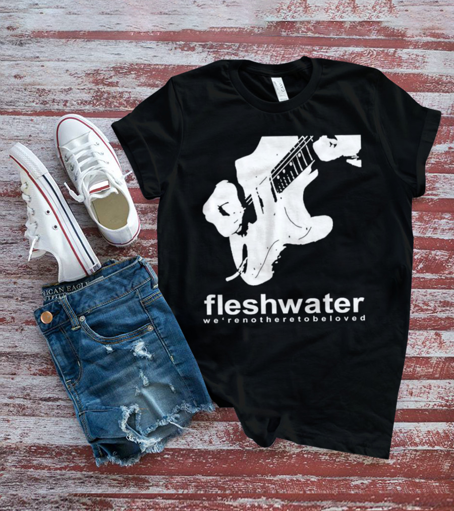 Fleshwater We're Not Here To Be Loved Guitar T-Shirt