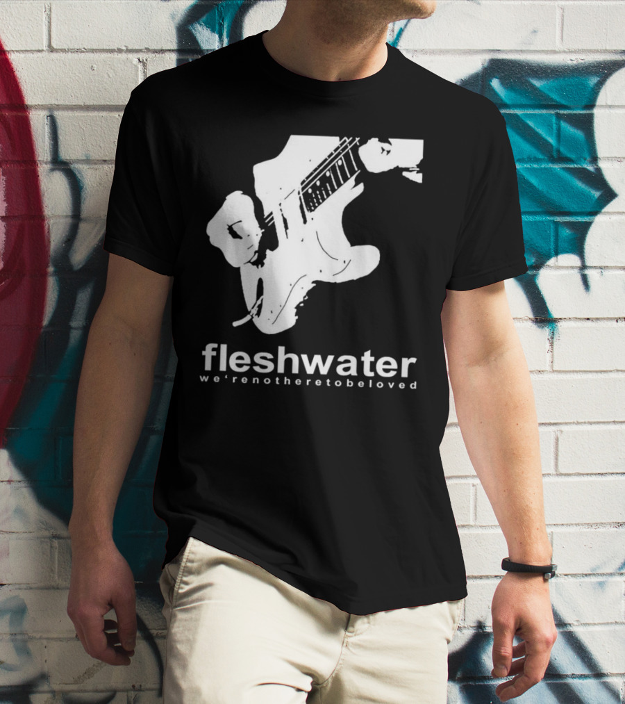 Fleshwater We're Not Here To Be Loved Guitar T-Shirt