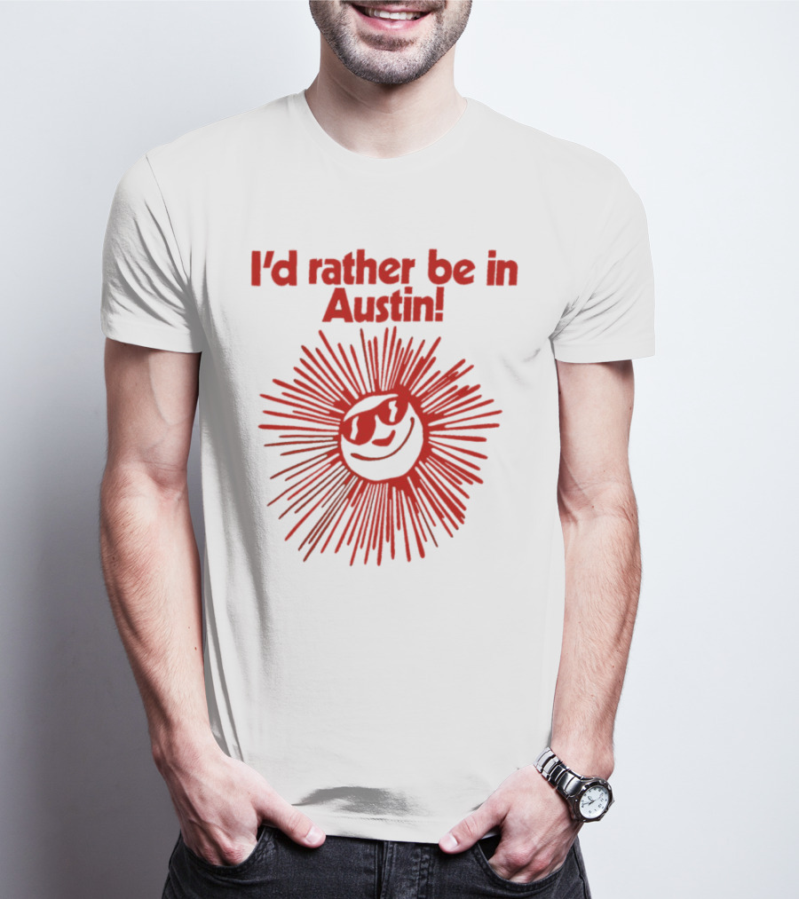 I’d Rather Be In Austin Radiant Smiley Burst T-Shirt
