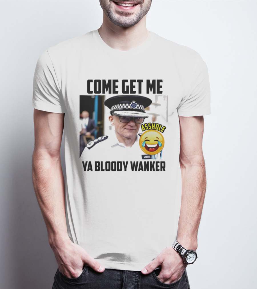 Come Get Me Ya Bloody Wanker Police Officer Asshole Emoji T-Shirt