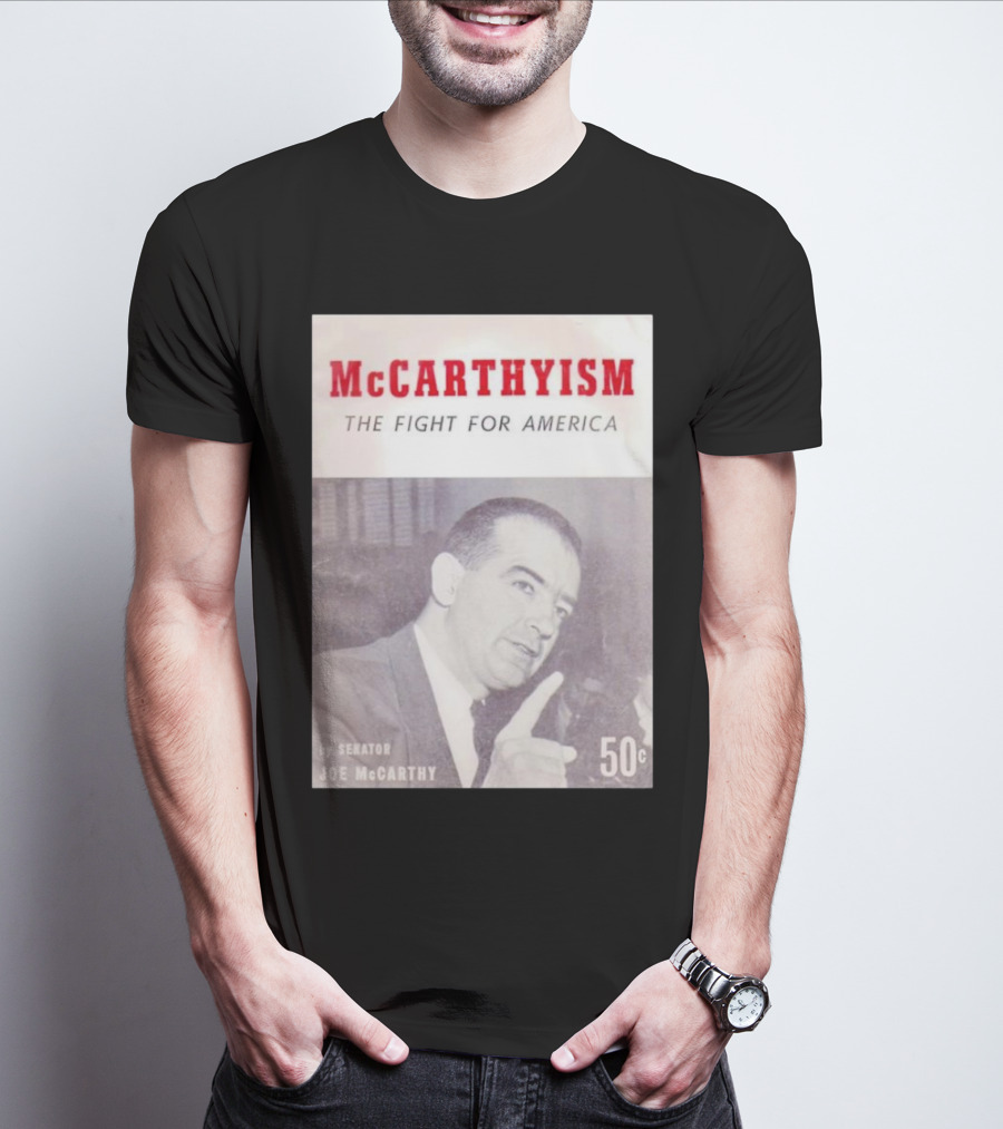 McCarthyism The Fight For America By Senator Joe McCarthy 50c T-Shirt