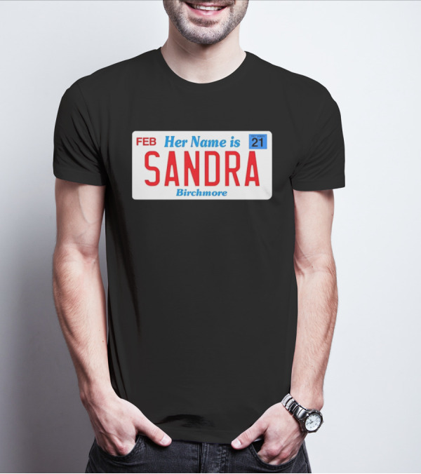 FEB Her Name Is Sandra Birchmore 21 T-Shirt