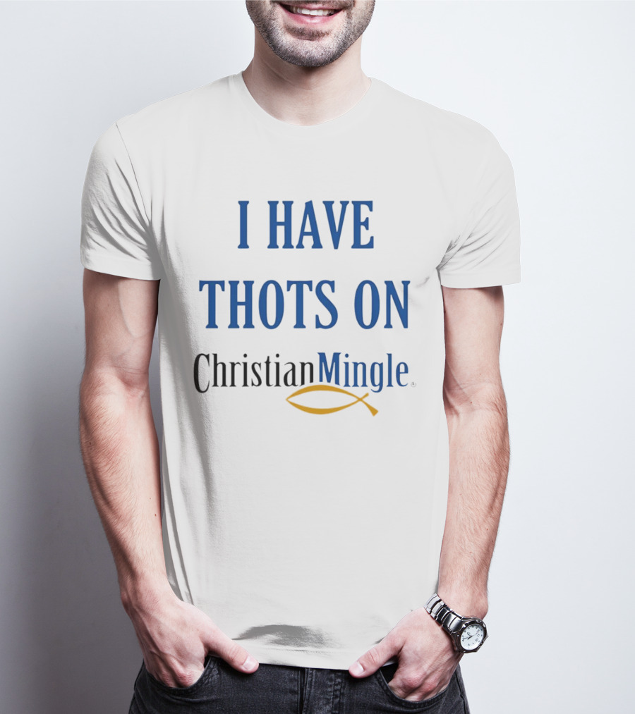 I Have Thots On Christian Mingle Christian Fish T-Shirt