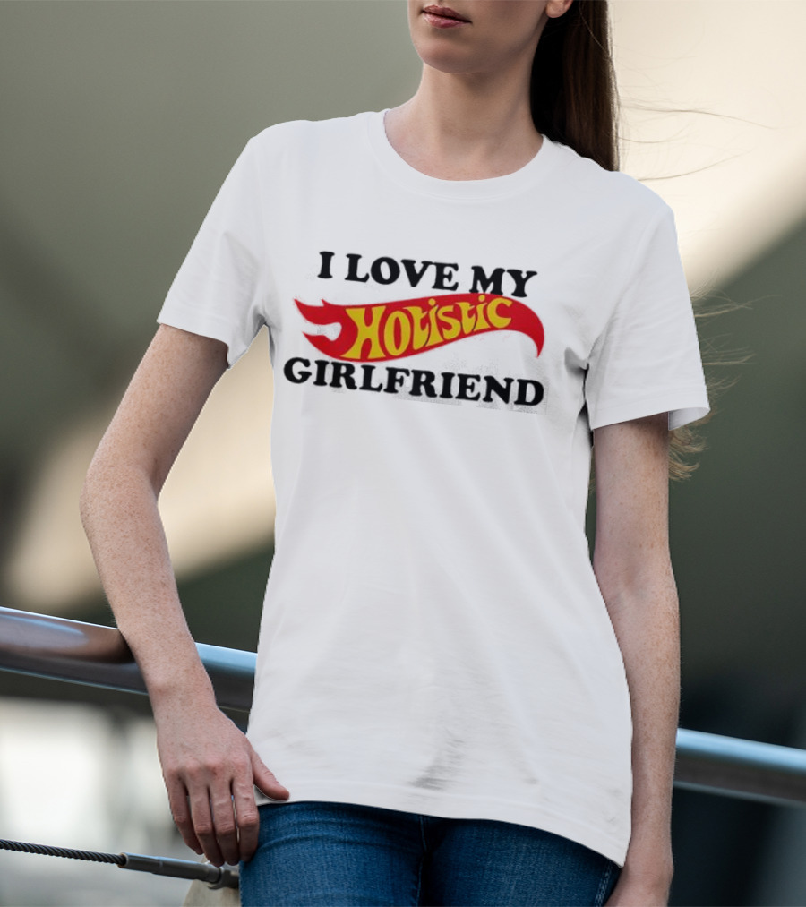 I Love My Hotlistic Girlfriend T-Shirt