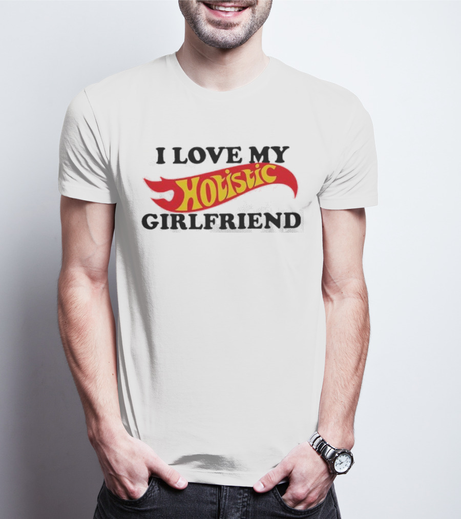 I Love My Hotlistic Girlfriend T-Shirt