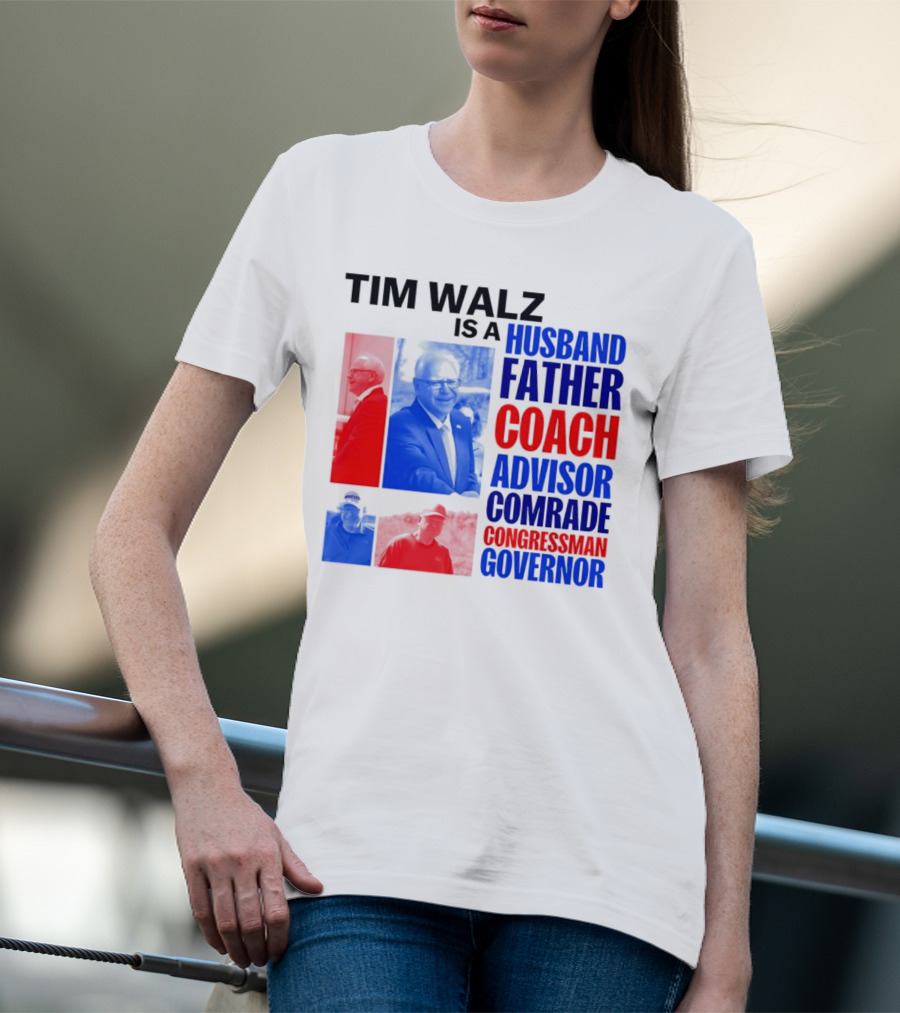 Tim Walz Is A Husband Father Coach Advisor Comrade Congressman Governor T-Shirt