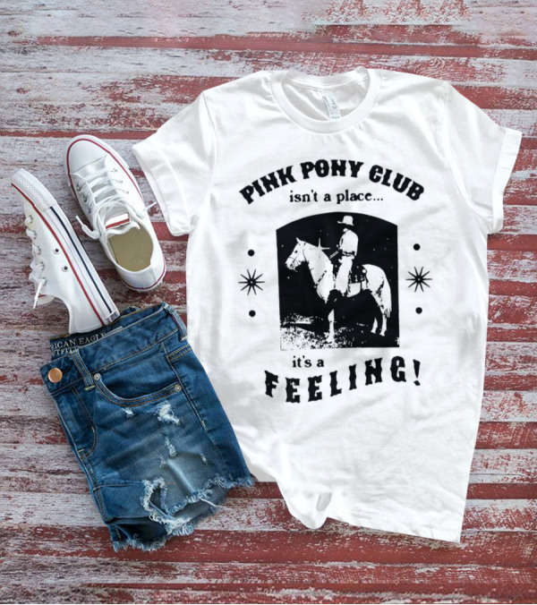 Pink Pony Club Isn't A Place It's A Feeling Cowboy Horseback T-Shirt