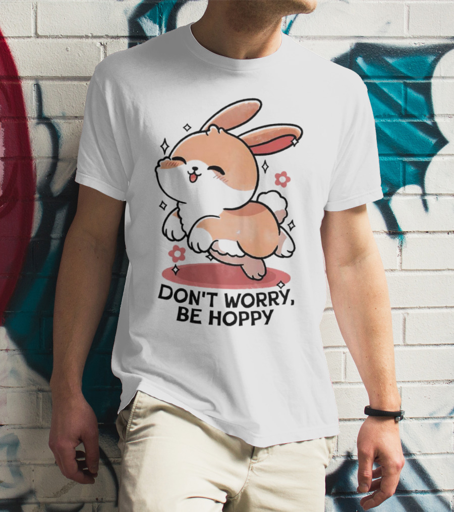 Don't Worry Be Hoppy Rabbit With Flowers And Hearts T-Shirt