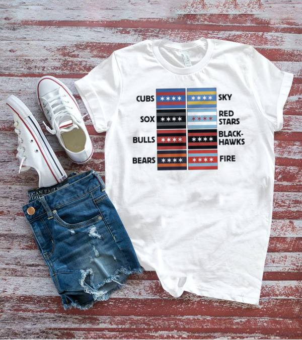 Chicago Cubs Sox Bulls Bears Sky Red Stars Blackhawks Fire Flag T-Shirt