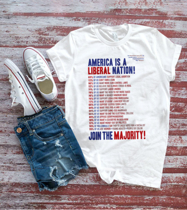 America Is A Liberal Nation 69% Of Americans Support Legal Abortion Join The Majority T-Shirt