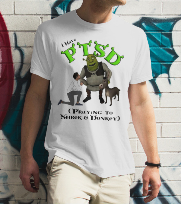 I Have PTSD Praying To Shrek And Donkey T-Shirt