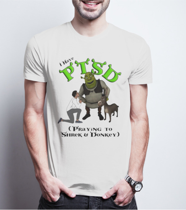 I Have PTSD Praying To Shrek And Donkey T-Shirt