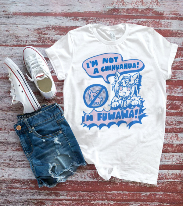 I’m Not A Chihuahua I’m Fuwawa Anime-Style Character With Crossed-Out Chihuahua T-Shirt