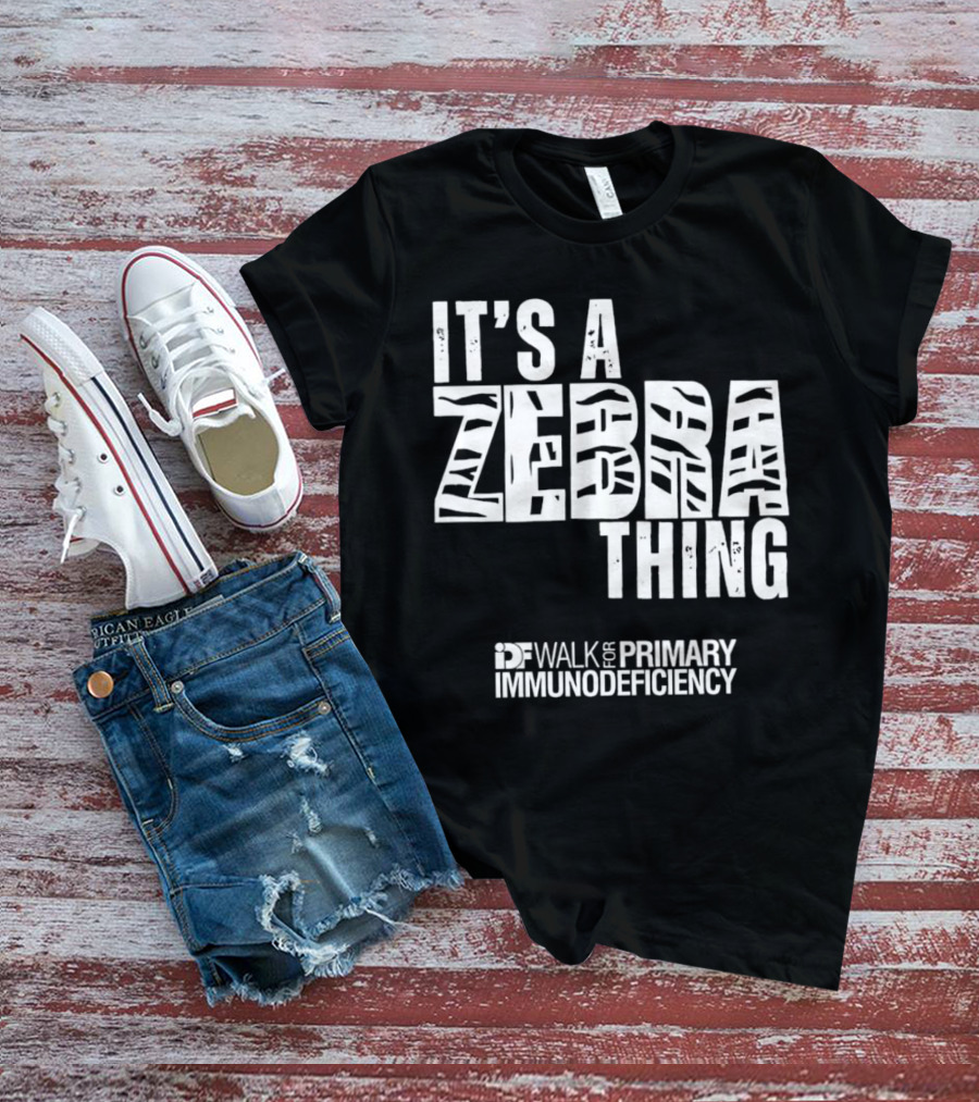 It's A Zebra Thing IDF Walk For Primary Immunodeficiency Awareness T-Shirt