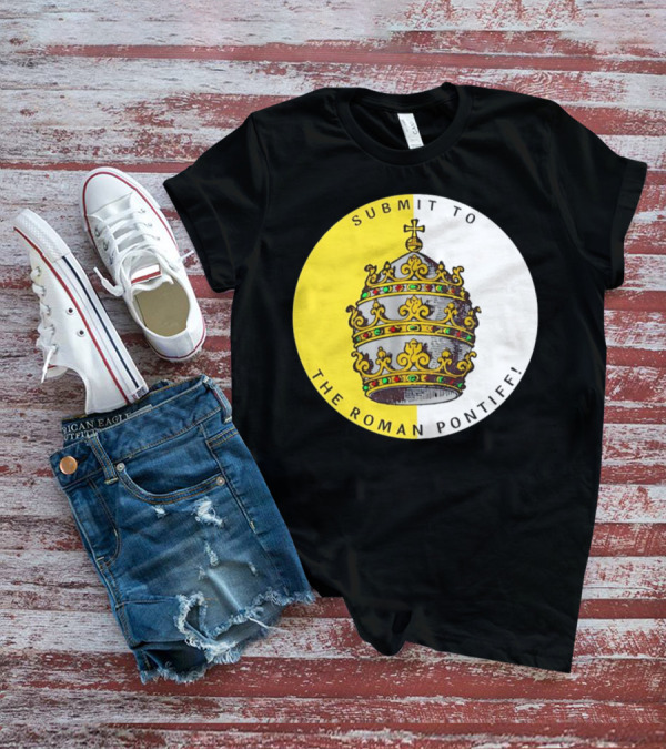 Submit To The Roman Pontiff Triple Tiara Circular Emblem T-Shirt