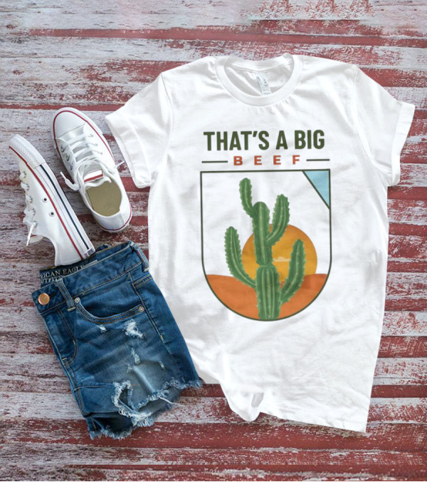 THAT'S A BIG BEEF Cactus Desert Sunset Scene T-Shirt