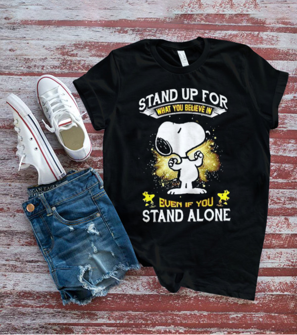 Snoopy Stand Up For What You Believe In Even If You Stand Alone Woodstock T-Shirt