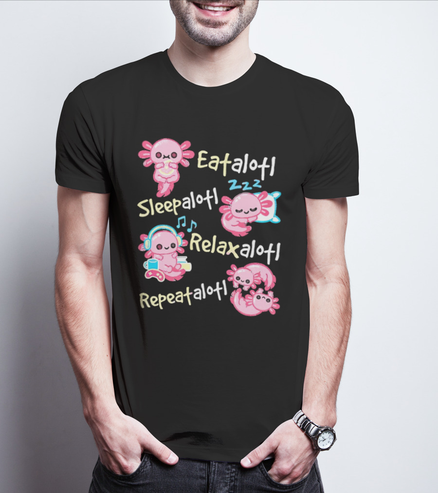 Eat-a-lotl Sleep-a-lotl Relax-a-lotl Repeat-a-lotl T-Shirt