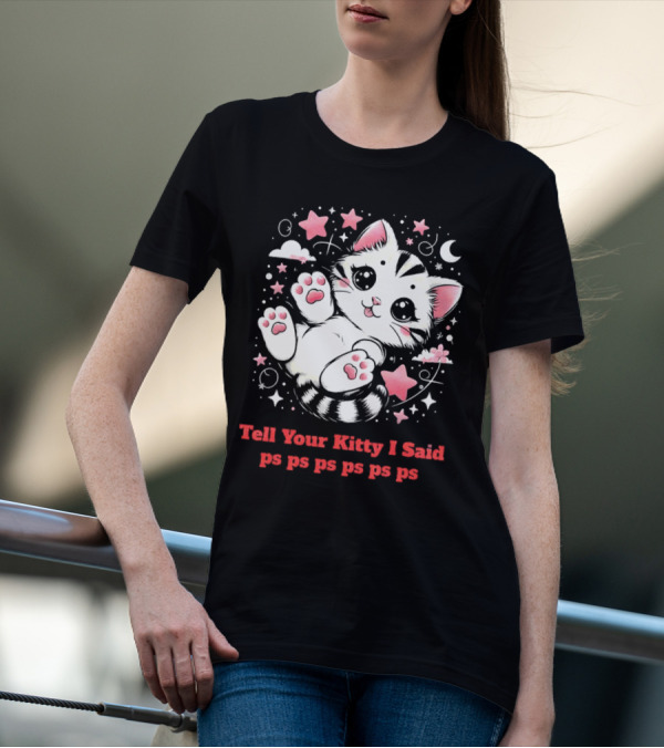 Tell Your Kitty I Said Ps Ps Ps Ps Ps Cute Cat In Stars With Moon T-Shirt