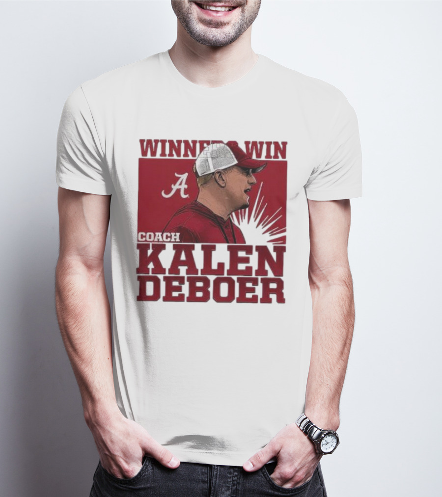 Winners Win Coach Kalen DeBoer Alabama Crimson Tide T-Shirt
