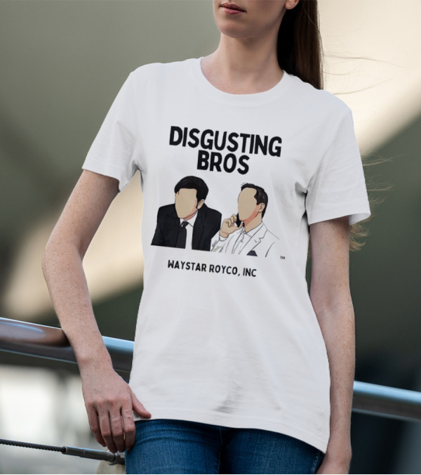 Disgusting Bros Waystar Royco Inc Succession T-Shirt