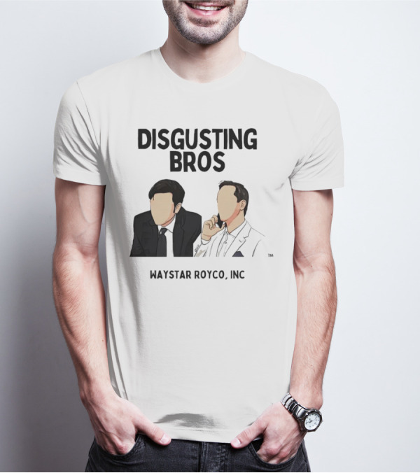 Disgusting Bros Waystar Royco Inc Succession T-Shirt