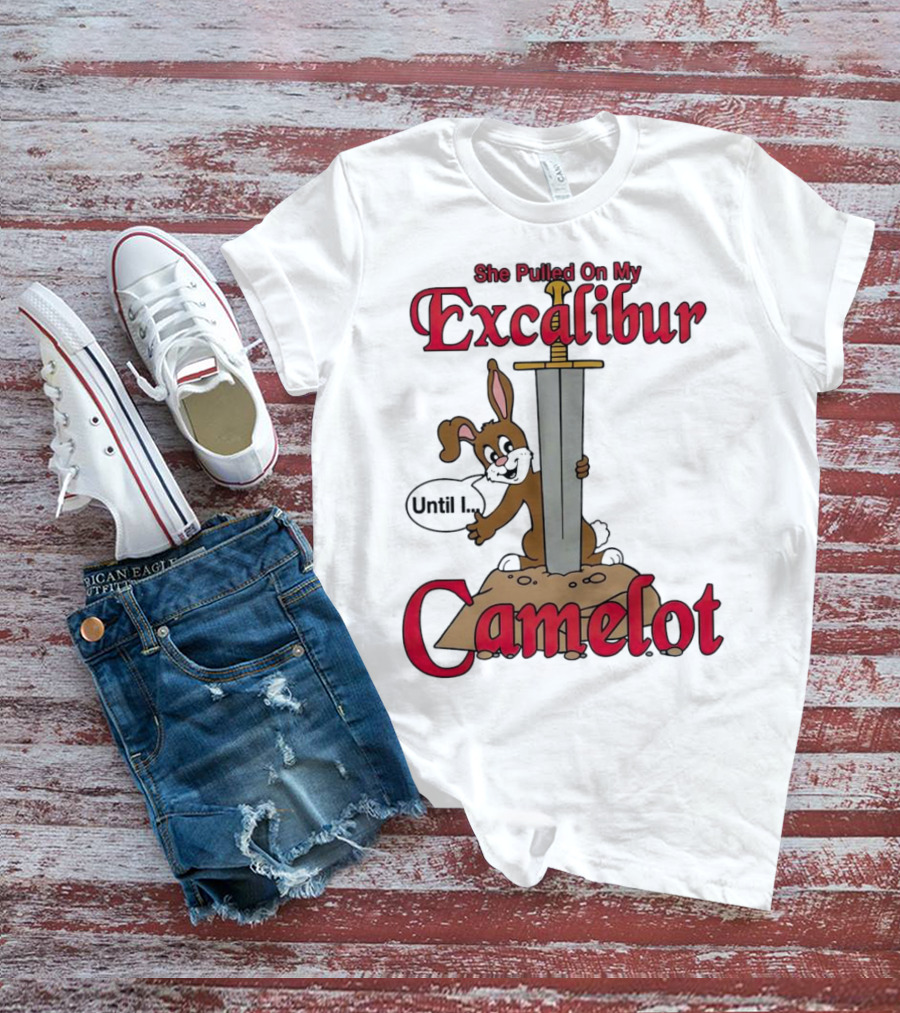 She Pulled On My Excalibur Until I Camelot Sword Dog T-Shirt