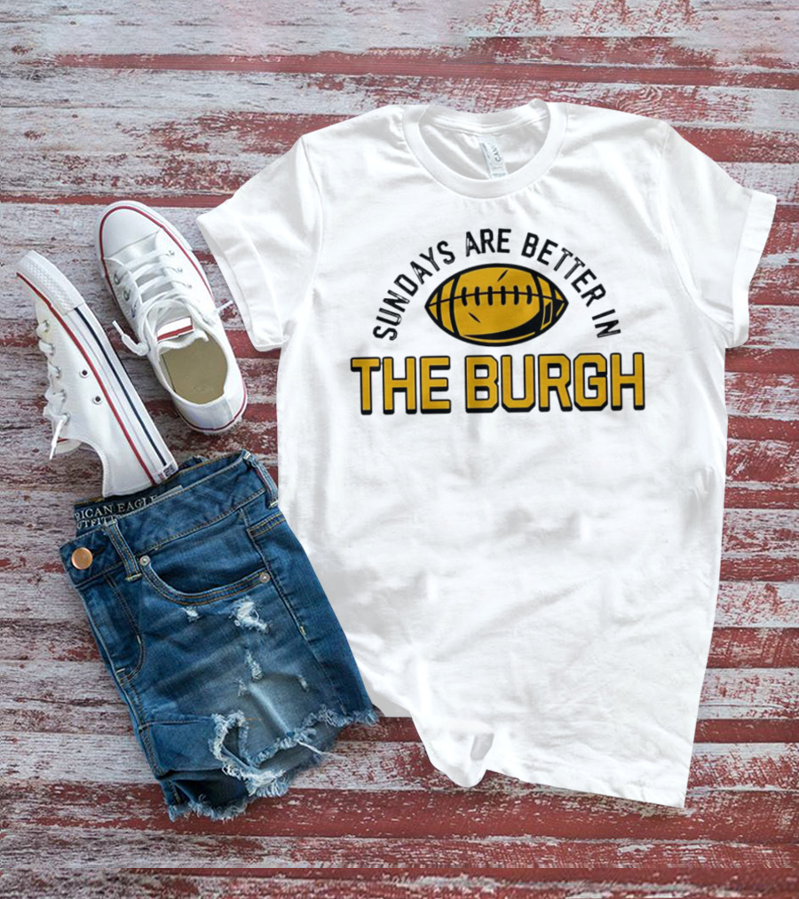 Sundays Are Better In The Burgh Football T-Shirt