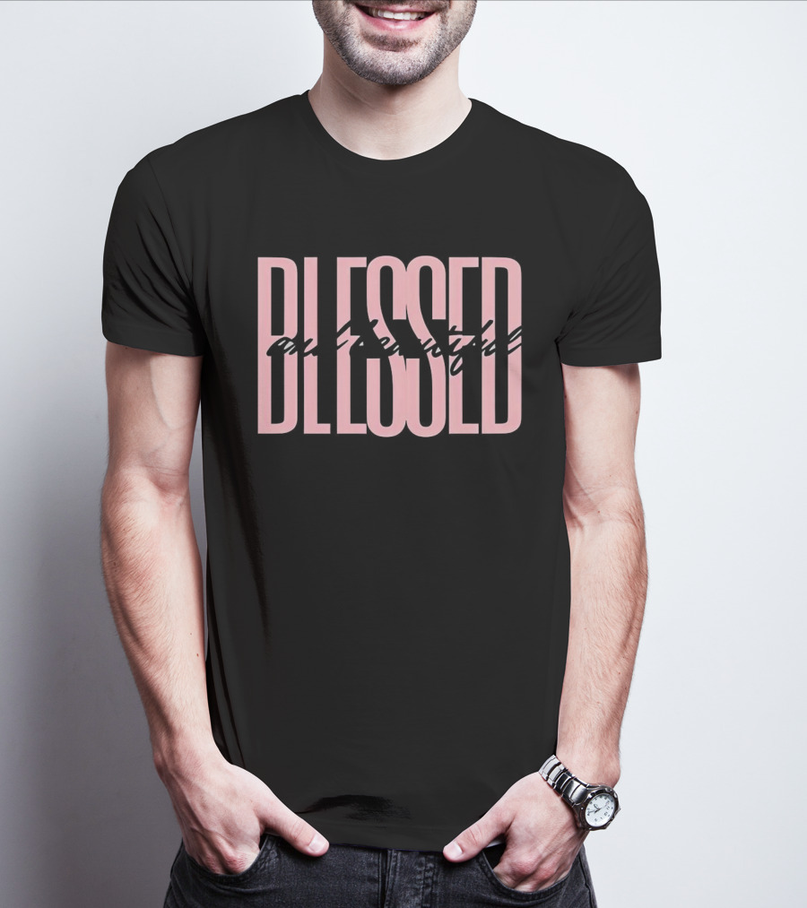 Blessed And Beautiful Christian T-Shirt