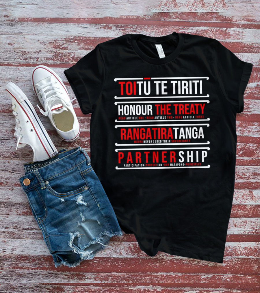 TOIŪ TE TIRITI Honour The Treaty Rangatiratanga Partnership Māori Never Ceded Their Sovereignty Participation Protection Our Matapono Principles T-Shirt
