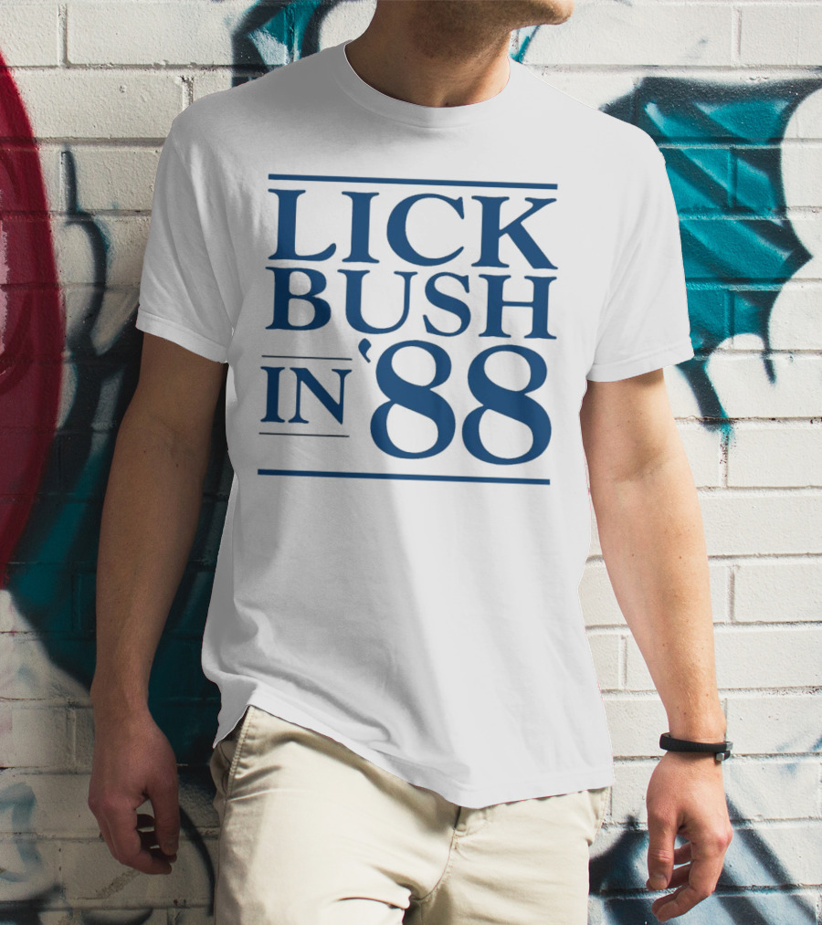 Lick Bush In 88 Political T-Shirt