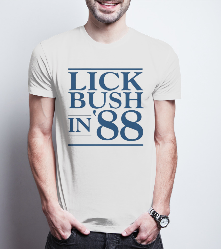 Lick Bush In 88 Political T-Shirt