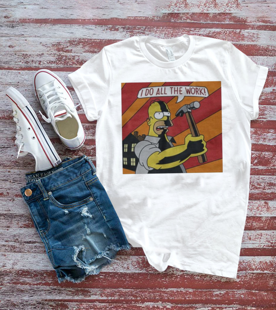 Homer Simpson I Do All The Work Hammer Comic T-Shirt