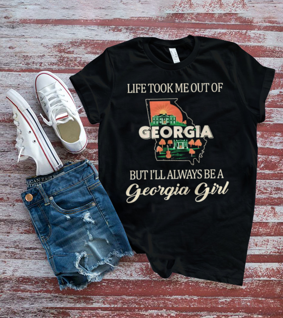 Life Took Me Out Of Georgia But I’ll Always Be A Georgia Girl State Outline And Symbols T-Shirt