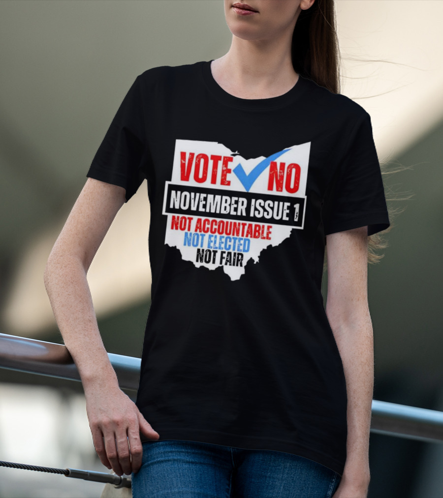 Vote No November Issue 1 Not Accountable Not Elected Not Fair Ohio Map Checkmark T-Shirt