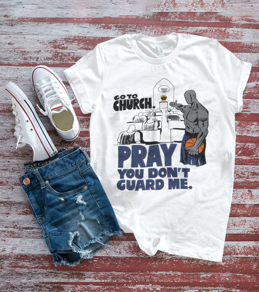 And1 Go To Church Pray You Don't Guard Me Basketball Player T-Shirt