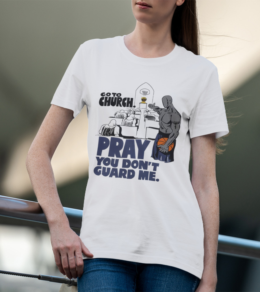 And1 Go To Church Pray You Don't Guard Me Basketball Player T-Shirt