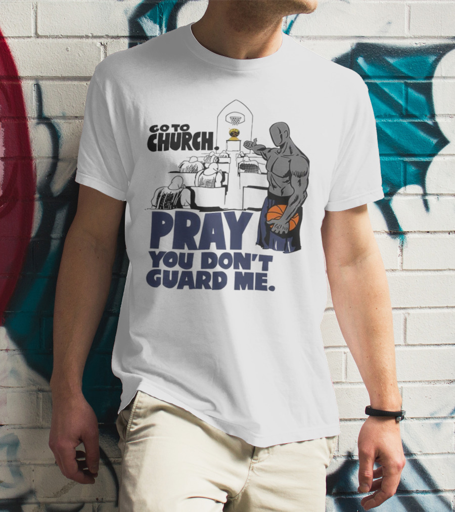 And1 Go To Church Pray You Don't Guard Me Basketball Player T-Shirt