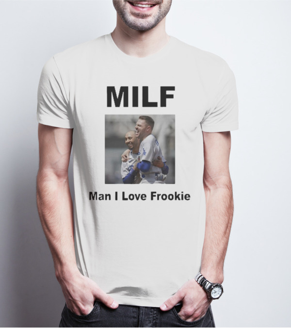 MILF Man I Love Frookie Mookie Betts Freddie Freeman Dodgers T-Shirt