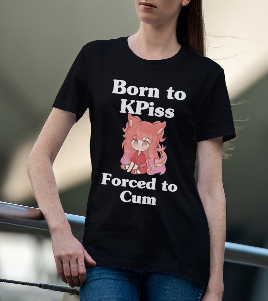 Born To KPiss Forced To Cum Fox Girl Vtuber Anime T-Shirt