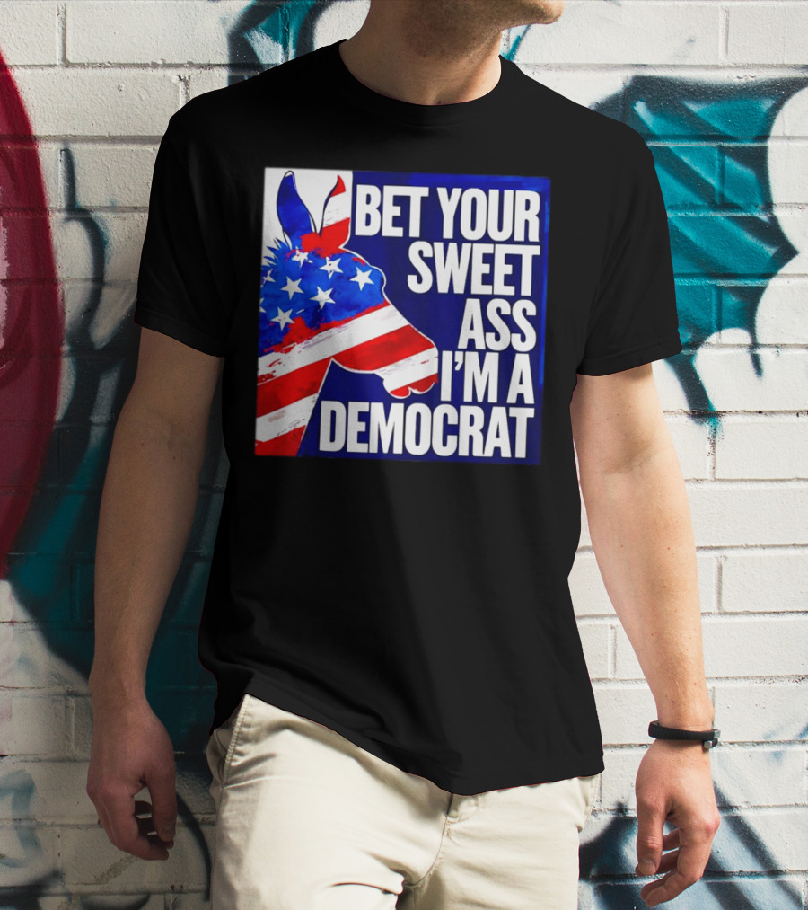 Bet Your Sweet Ass I’m A Democrat American Flag Donkey T-Shirt