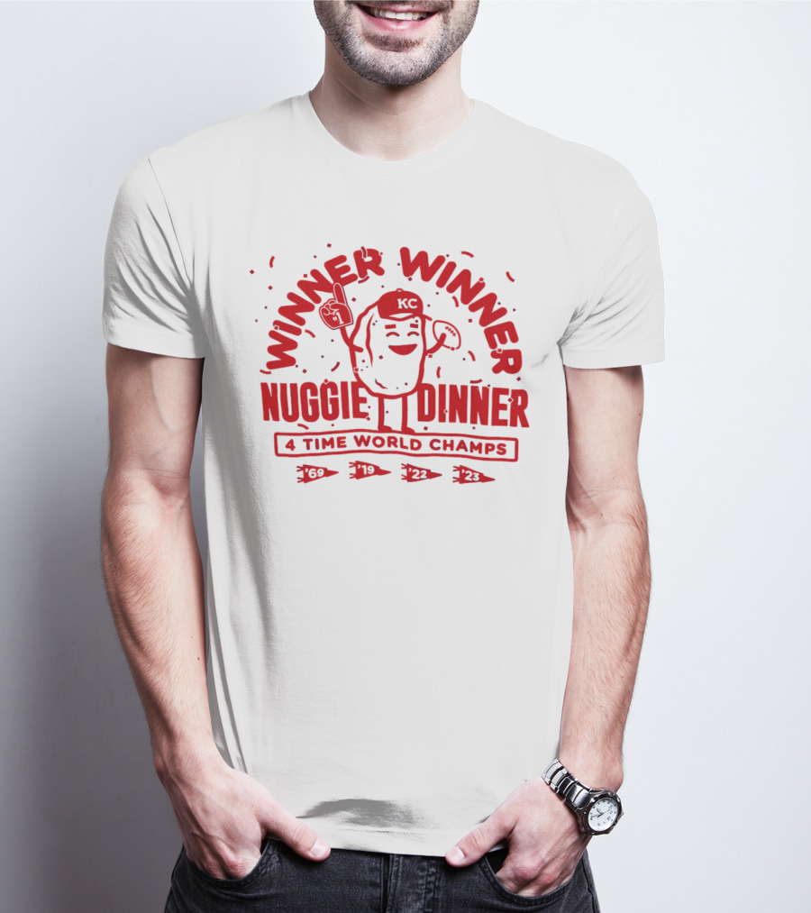 Winner Winner Nuggie Dinner Kansas City Chiefs 4 Time World Champs 69 19 22 23 T-Shirt