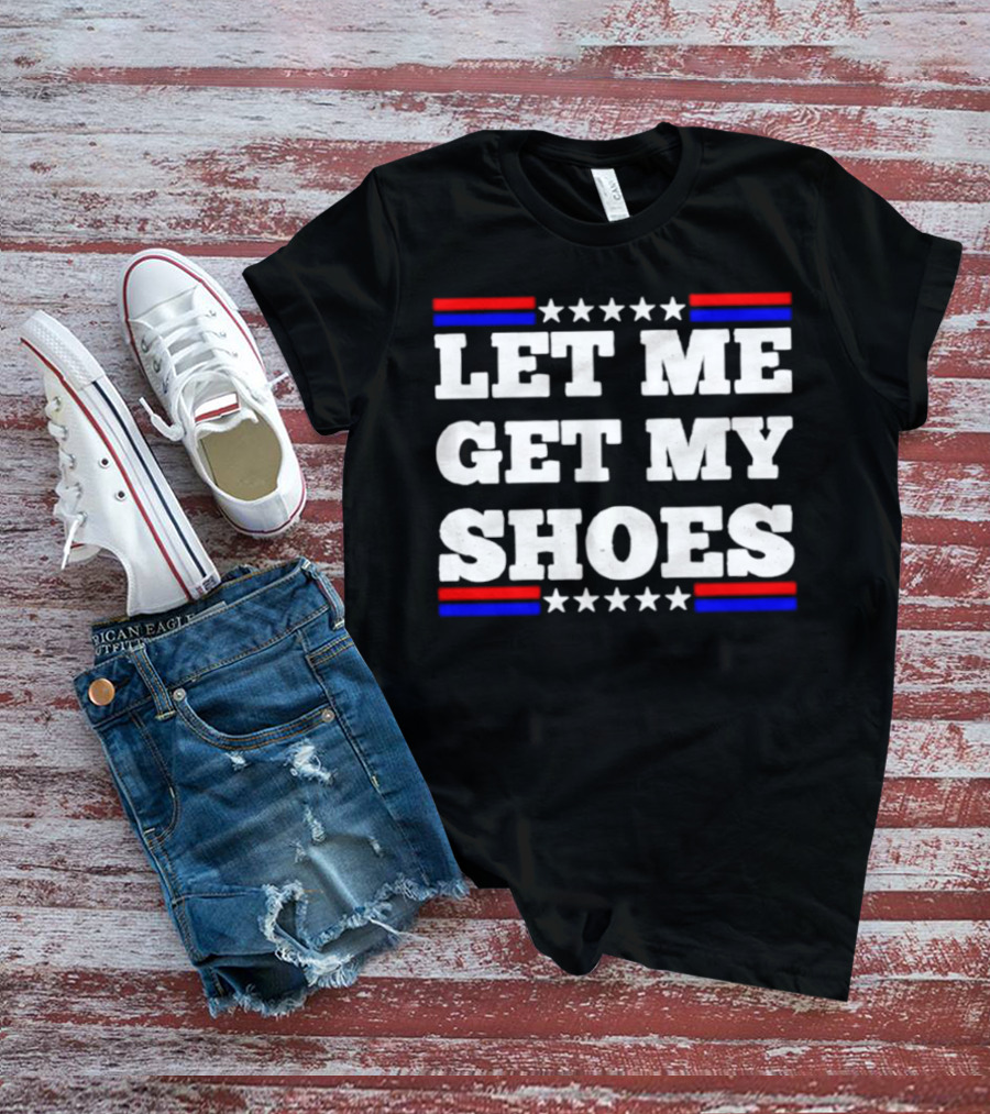 Let Me Get My Shoes Stars And Stripes USA T-Shirt
