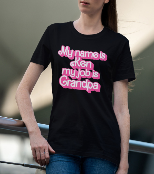 My Name Is Ken My Job Is Grandpa Barbie T-Shirt