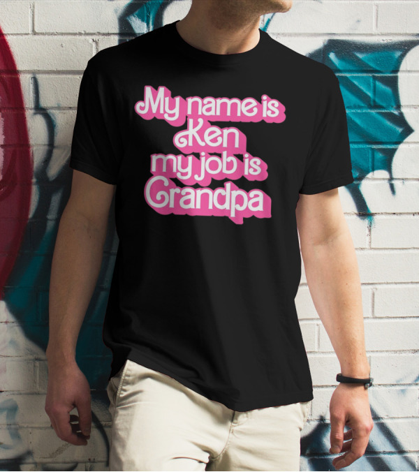 My Name Is Ken My Job Is Grandpa Barbie T-Shirt