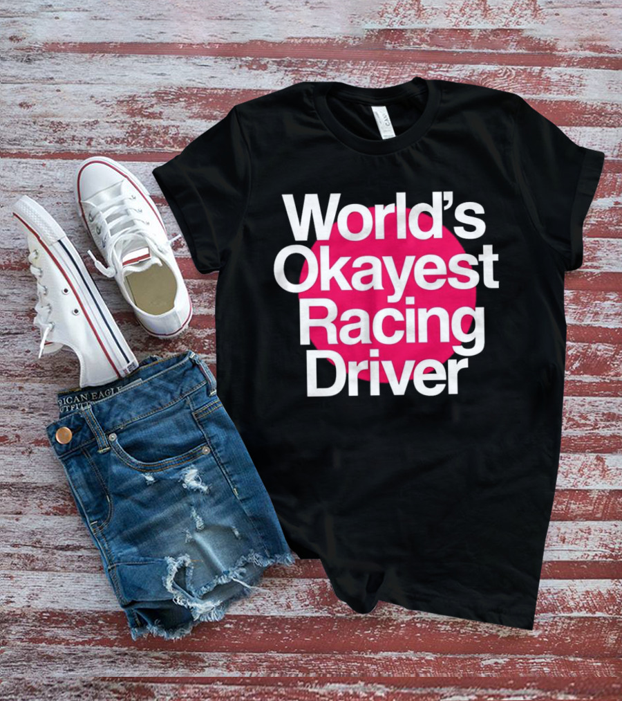 World's Okayest Racing Driver Classic Fun T-Shirt