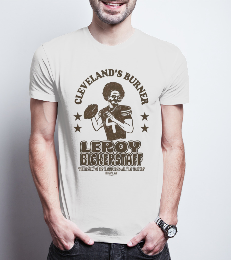 Cleveland's Burner Leroy Bickerstaff The Respect Of Its Teammates To All The Nations T-Shirt