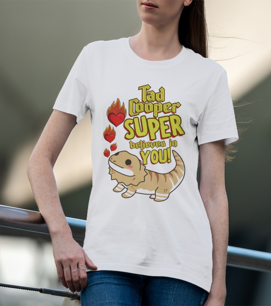 Tad Cooper Super Believes In You With Flaming Hearts And Cute Lizard T-Shirt