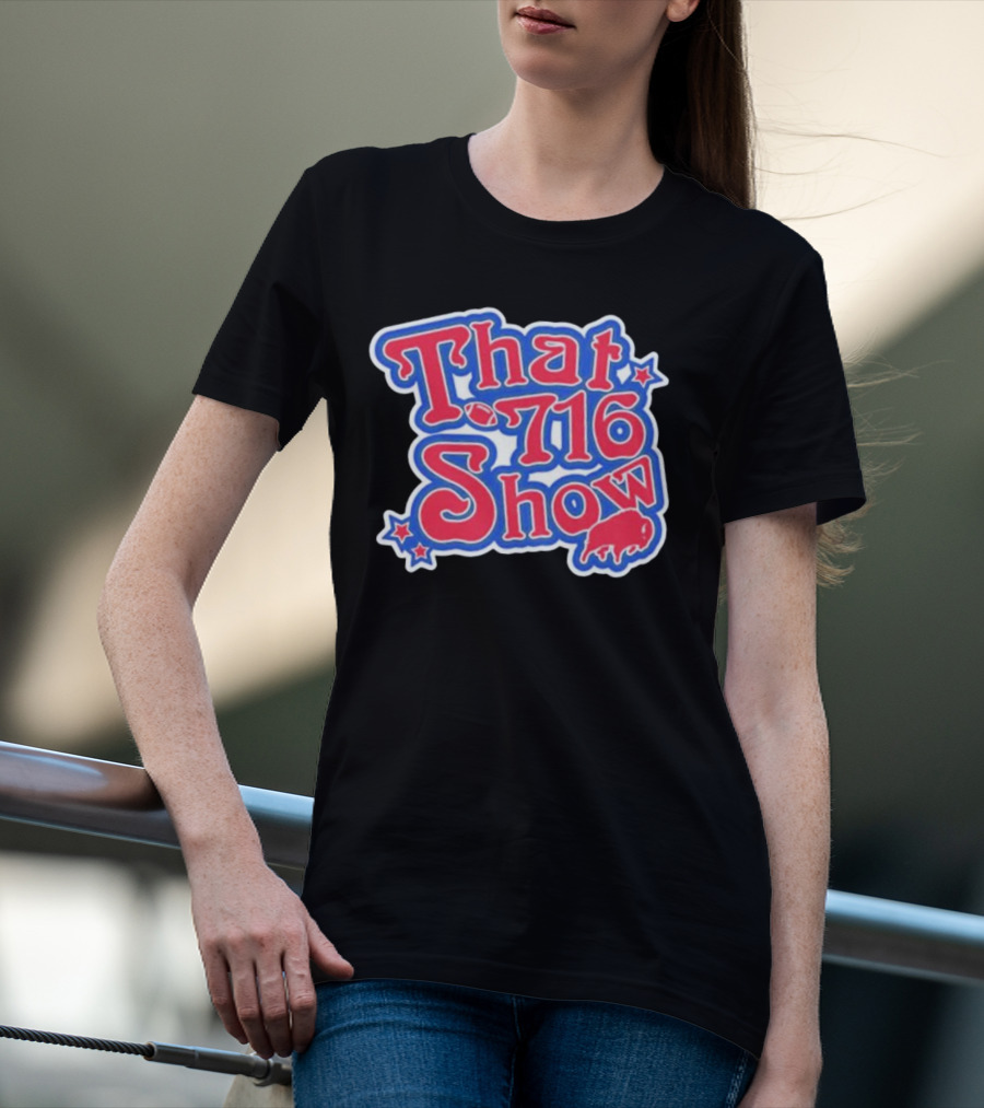 That 716 Show Buffalo Bills Football Fan Gear T-Shirt