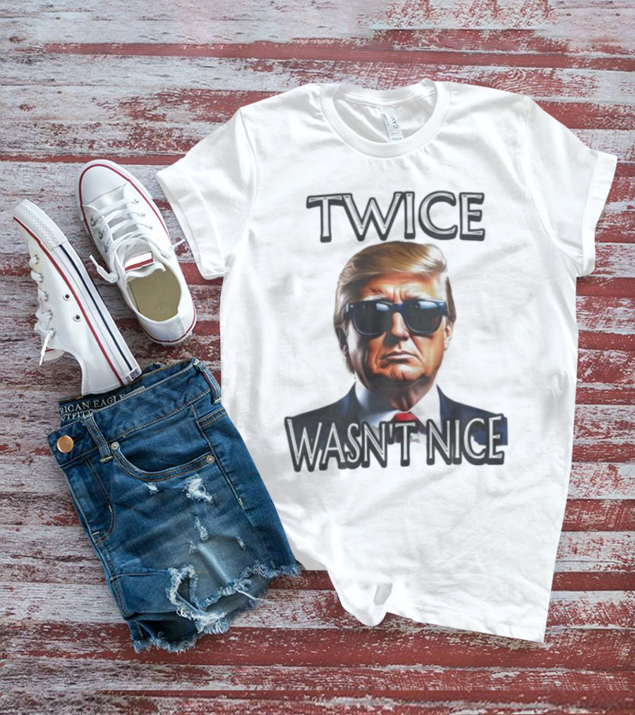 TWICE WASN'T NICE T-Shirt